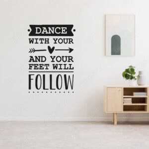 Muursticker Dance With Your Heart And Your Feet Will Follow Zwart