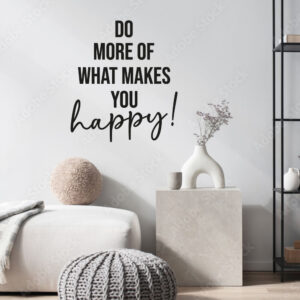 Muursticker Do More Of What Makes You Happy Zwart