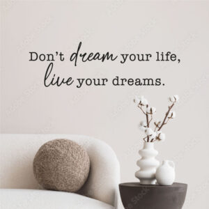 Muursticker Don't Dream Your Life, Live Your Dreams Zwart