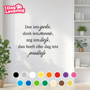 Muursticker Doe iets geks, denk iets Moois, Zeg Iets Liefs, Dan Heeft Elke Dag Iets Positiefs Thumbnail