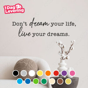 Muursticker Don't Dream Your Life, Live Your Dreams Thumbnail