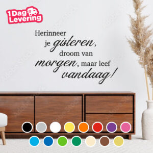 Muursticker Herinner Je Gisteren, Droom Van Morgen, Maar Leef Vandaag! Thumbnail
