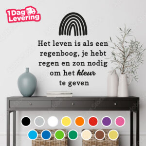 Muursticker Het Leven Is Als Een Regenboog, Je Hebt Regen En Zon Nodig Om Het Kleur Te Geven Thumbnail
