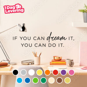 Muursticker If You Can Dream It, You Can Do It. Thumbnail